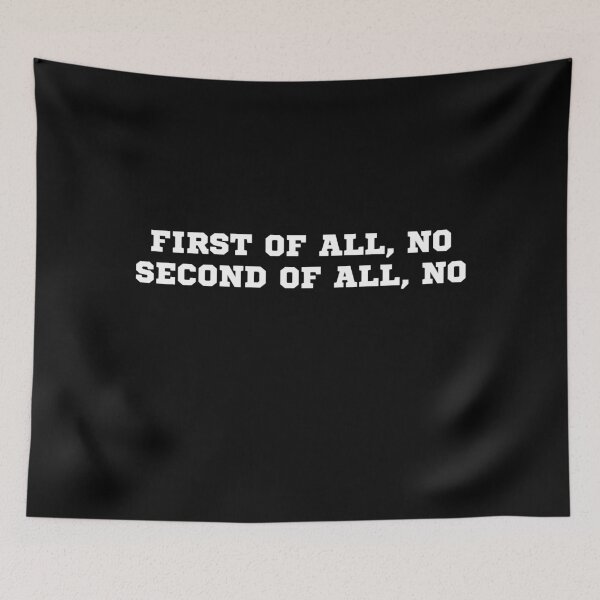 Item preview, First Of All No Second Of All No designed and sold by M-Artie.