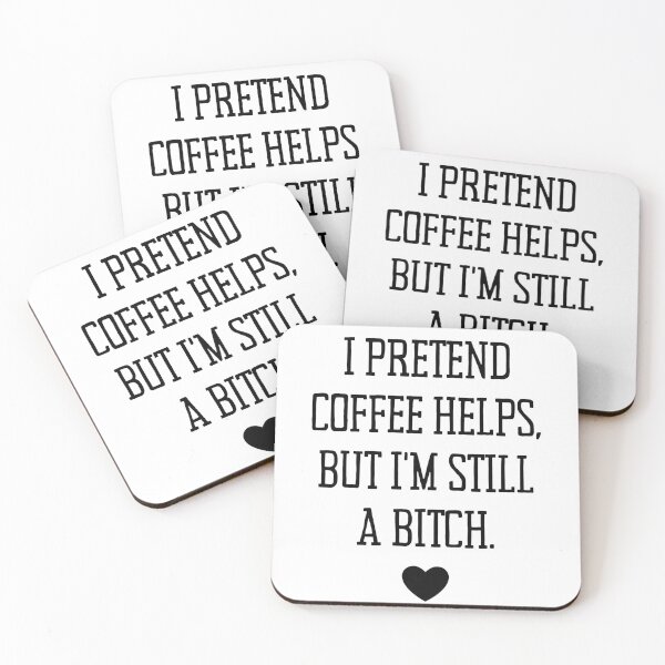 Item preview, I Pretend Coffee Helps But I'm Still A Bitch designed and sold by M-Artie.