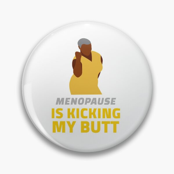 Item preview, Menopause Is Kicking My Butt designed and sold by Mazstore.