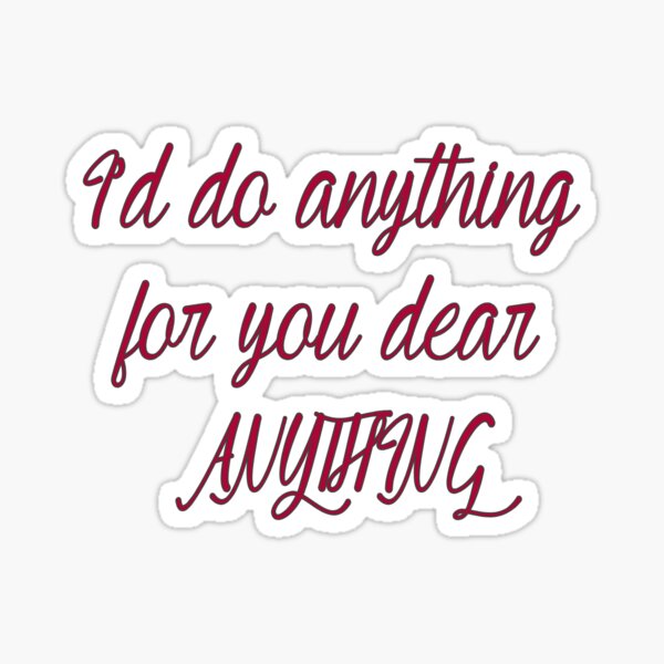 I'd Do Anything Sticker