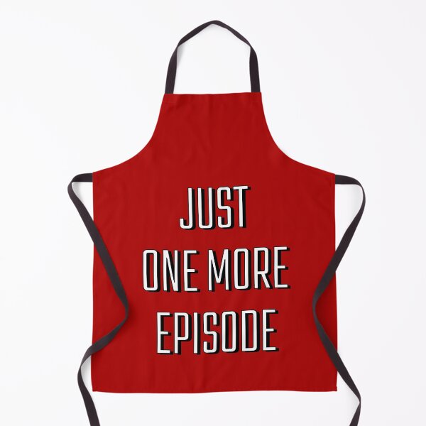 Item preview, Just One More Episode designed and sold by M-Artie.