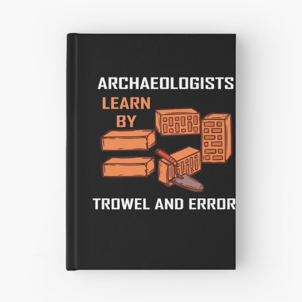 Item preview, Archaeologists learn by trowel and error designed and sold by hicham4you.