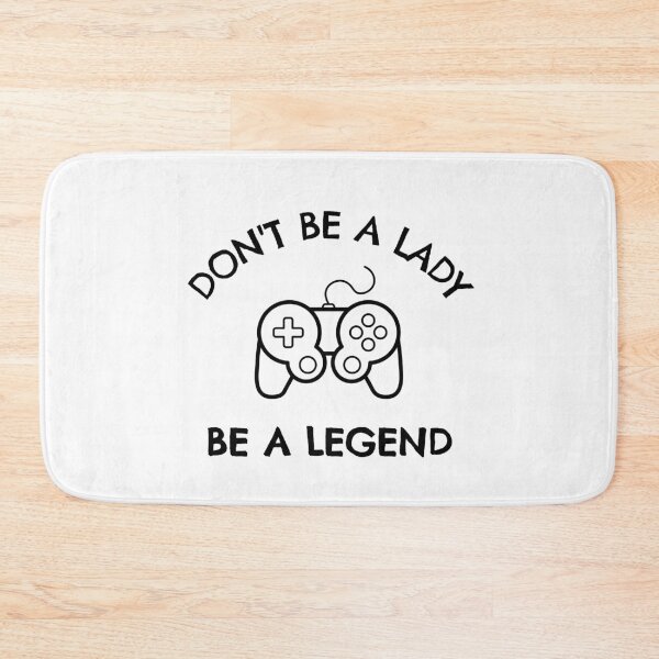 Item preview, Gaming: Don't be a lady be a legend designed and sold by TheGreenGoat.