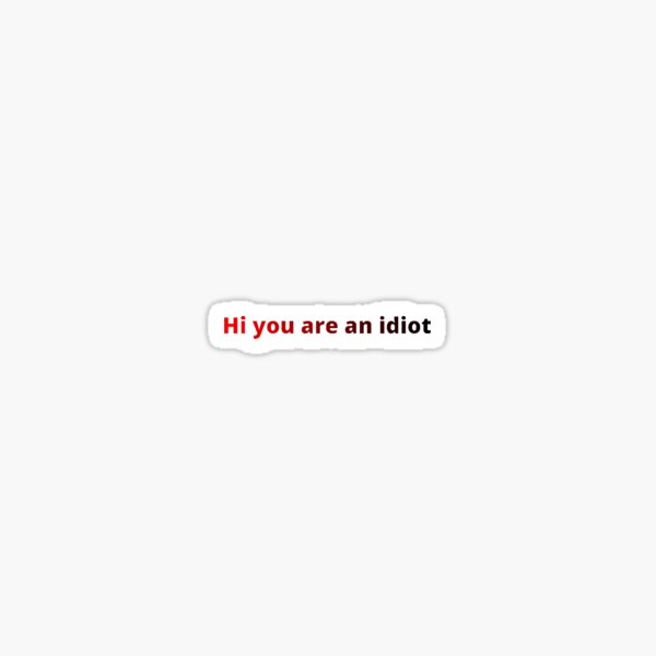 You Are an Idiot Virus Sticker