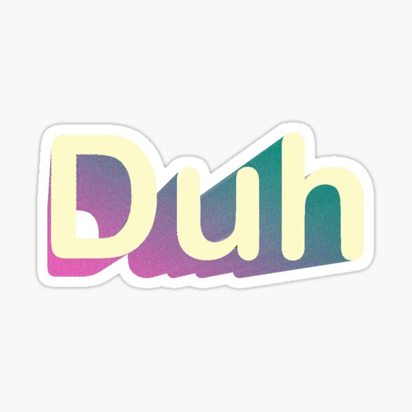 Duh Sticker For Sale By Random Bbs Redbubble