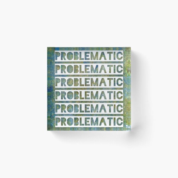 Item preview, Problematic- text in white on a blue and green texture background designed and sold by 10pmCreations.