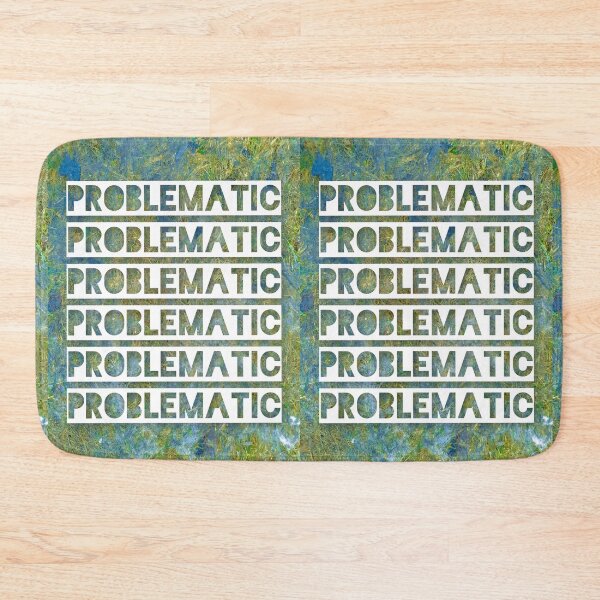Item preview, Problematic- text in white on a blue and green texture background designed and sold by 10pmCreations.