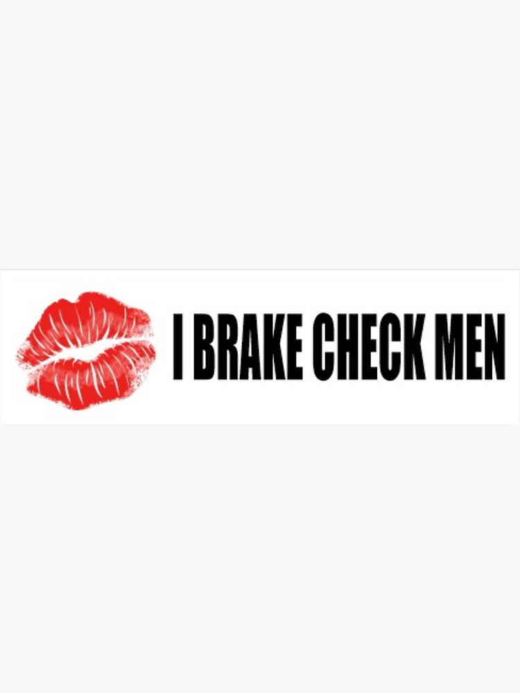 "i brake check men" Sticker for Sale by stickybumper Redbubble