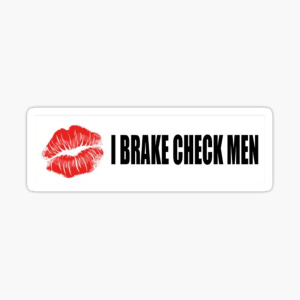 "i brake check men" Sticker for Sale by stickybumper Redbubble