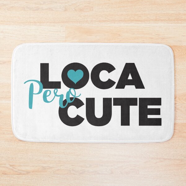Item preview, Loca Pero Cute designed and sold by Viridiana Osio.