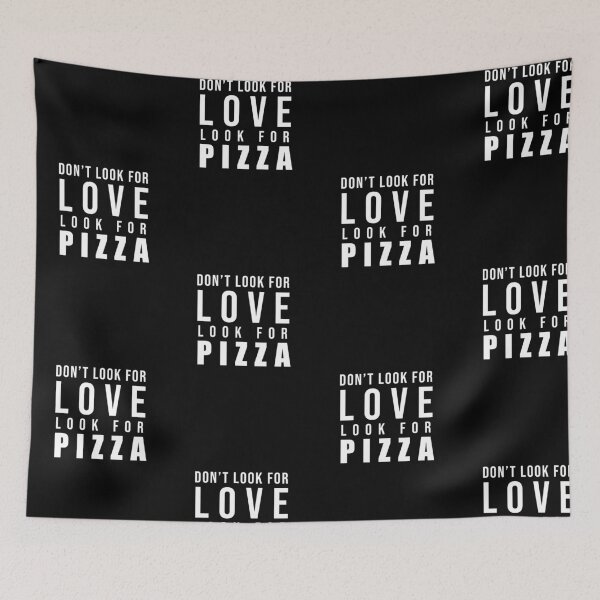 Item preview, Don't look for love look for pizza	 designed and sold by Dinashop.