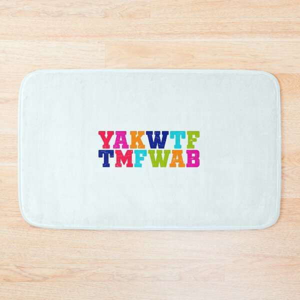 Item preview, YAKWTFTMFWAB designed and sold by mantrasupply.