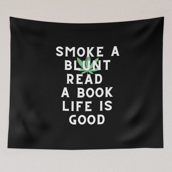 Item preview, SMOKE A BLUNT READ A BOOK LIFE IS GOOD | Weed Memes | Smart Successful Stoner designed and sold by AlfaEcho.