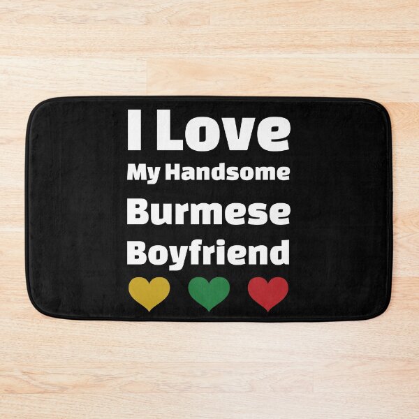 Item preview, I Love My Handsome Burmese Boyfriend - Myanmar Boyfriend designed and sold by DiceNLDesigns.