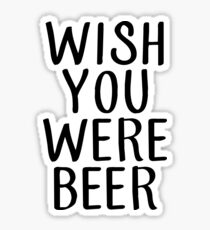 wish you were beer (black) Sticker