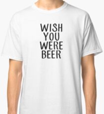 Wunsch waren Sie Bier (schwarz) Classic T-Shirt