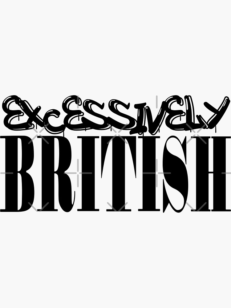 Thumbnail 3 of 3, Sticker, Excessively British designed and sold by FictionalHangov.