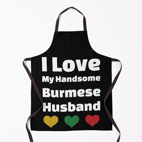 Item preview, I Love My Handsome Burmese Husband - Myanmar Husband designed and sold by DiceNLDesigns.