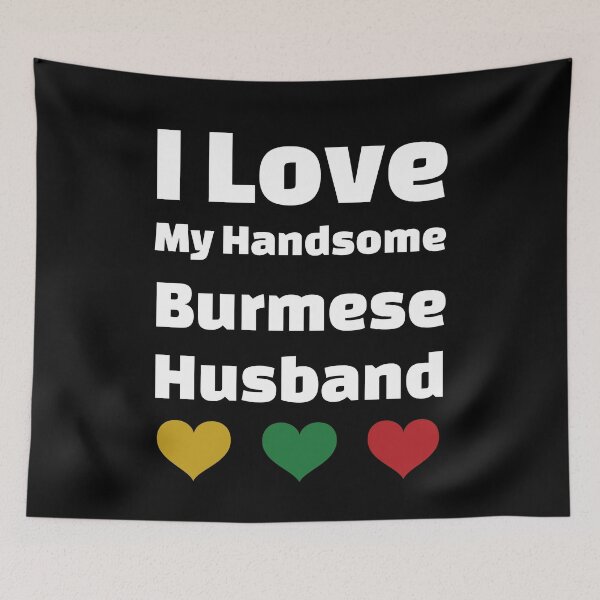 Item preview, I Love My Handsome Burmese Husband - Myanmar Husband designed and sold by DiceNLDesigns.
