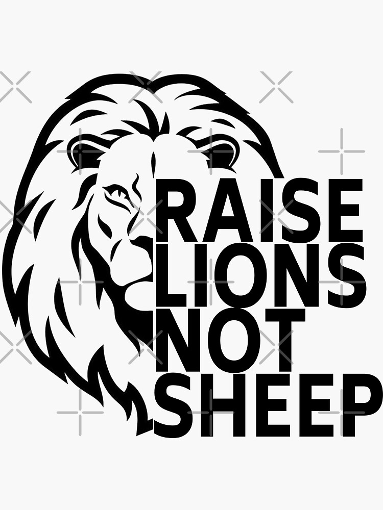 "raise lions not sheep" Sticker for Sale by AMEZGHAL Redbubble