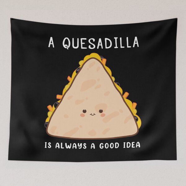 Item preview, Mexican Food Lover Always A Good Idea Quesadilla product designed and sold by jakehughes2015.