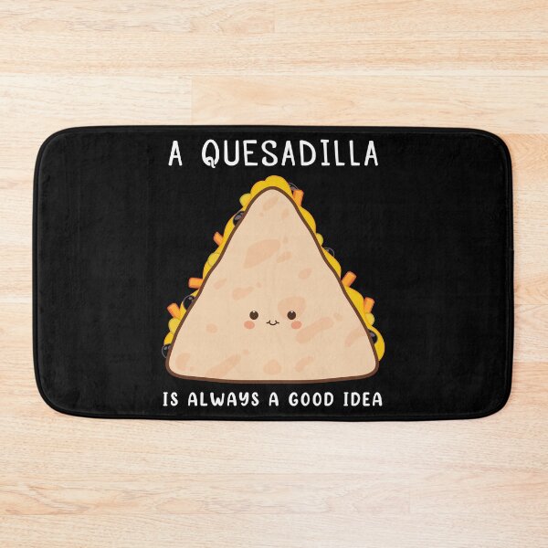Item preview, Mexican Food Lover Always A Good Idea Quesadilla product designed and sold by jakehughes2015.