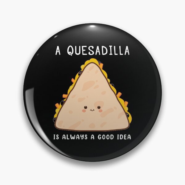 Item preview, Mexican Food Lover Always A Good Idea Quesadilla product designed and sold by jakehughes2015.