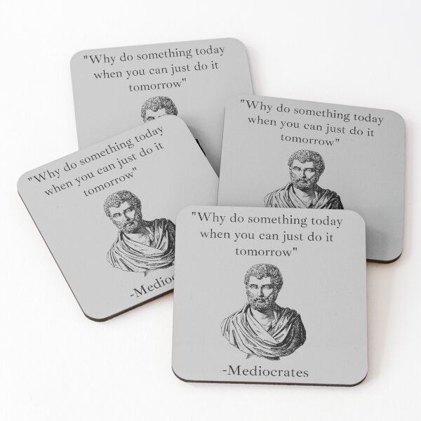 Item preview, Why do something today when you can just do it tomorrow. Mediocrates demotivational quote  designed and sold by ComfyCrown.