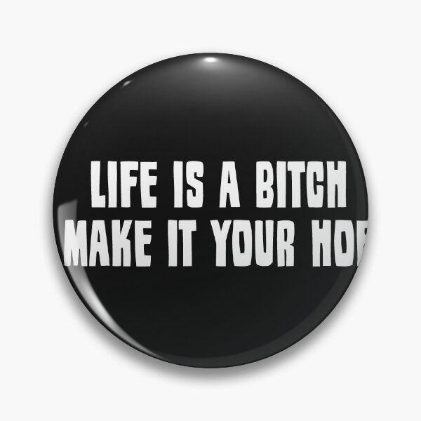Item preview, Life Is A Bitch Make It Your Hoe  designed and sold by HiddenStar02.