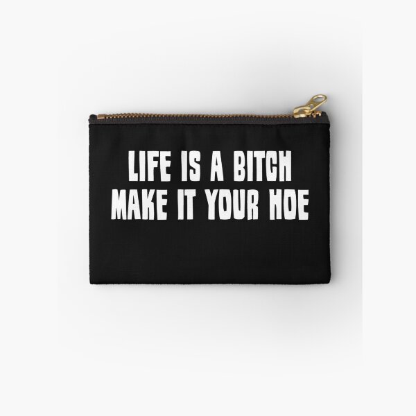 Item preview, Life Is A Bitch Make It Your Hoe  designed and sold by HiddenStar02.