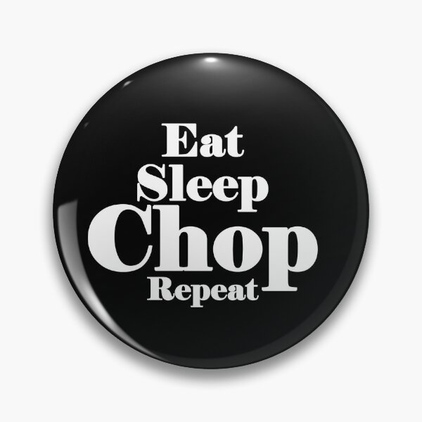 Item preview, Eat, sleep, chop, repeat designed and sold by Maraggie.