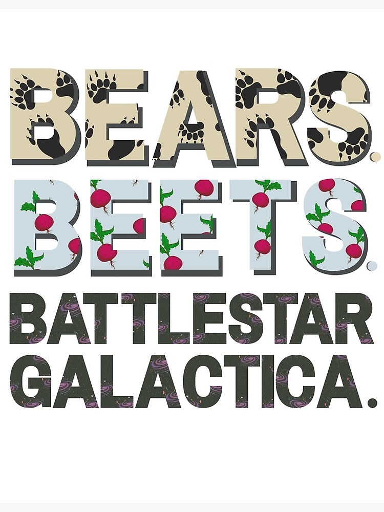 "Bears. Beets. Battlestar Galactica. The Office Quote" Poster by