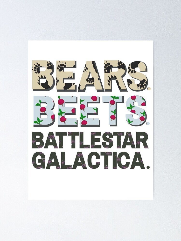 "Bears. Beets. Battlestar Galactica. The Office Quote" Poster by