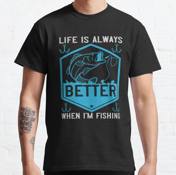 Fishing Life T-Shirts for Sale