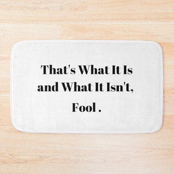 Item preview, Thats What It Is and What It Isnt, Fool.  designed and sold by ReVibing.