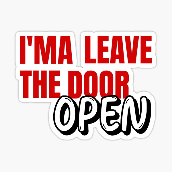 Leave The Door Open Gifts Merchandise For Sale Redbubble