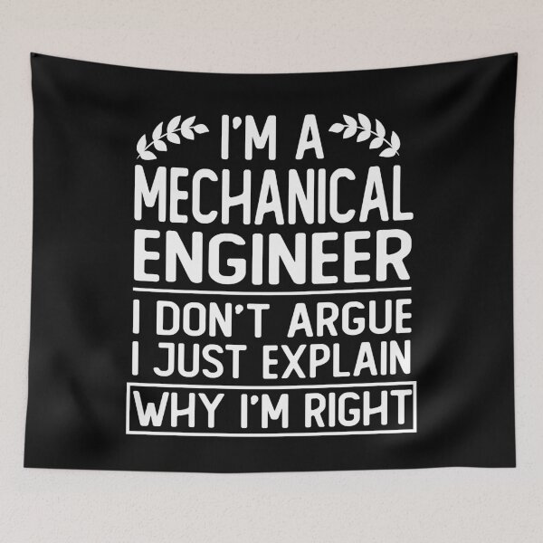 Item preview, i'm a mechanical engineer i don't argue i just explain why i'm right funny gift designed and sold by alaechamlal.