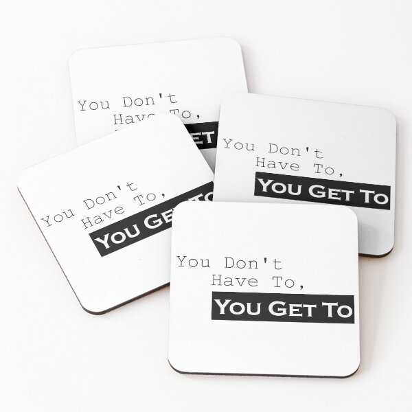 Item preview, You Don't Have To, You Get To designed and sold by medchb.