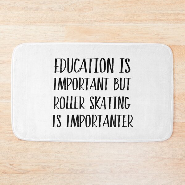 Item preview, Education is important but rollerskating is importanter designed and sold by CeciLop.