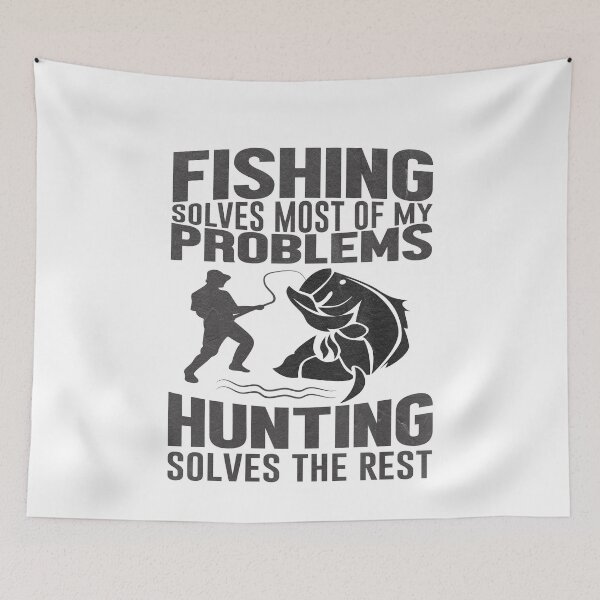 Item preview, Fishing Solves Most Of My Problems, Hunting Solves The Rest designed and sold by dm4design.