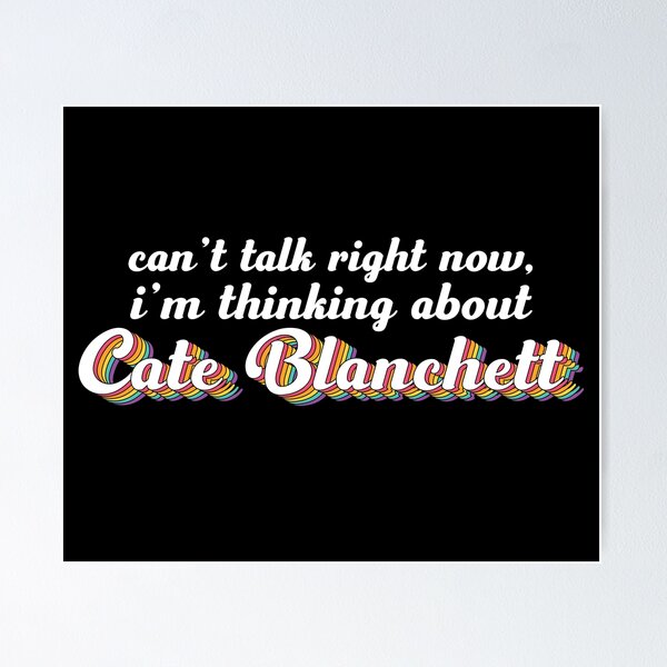 Item preview, Cant talk right now, im thinking about Cate Blanchett designed and sold by ColoredRatio.
