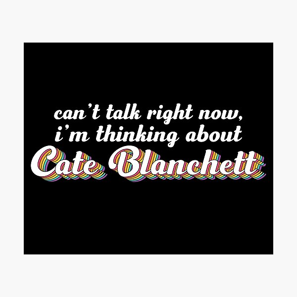 Item preview, Cant talk right now, im thinking about Cate Blanchett designed and sold by ColoredRatio.