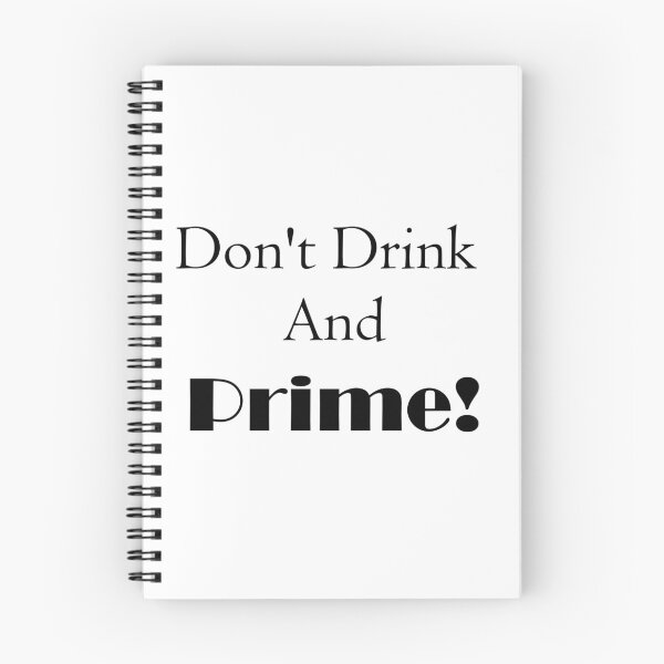 Item preview, Don't drink and prime! designed and sold by medchb.
