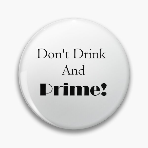 Item preview, Don't drink and prime! designed and sold by medchb.