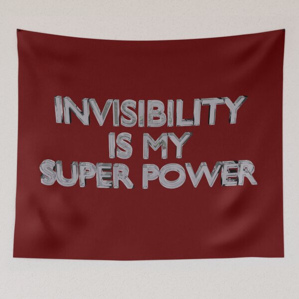Item preview, Invisibility is my Super Power designed and sold by bradm50.