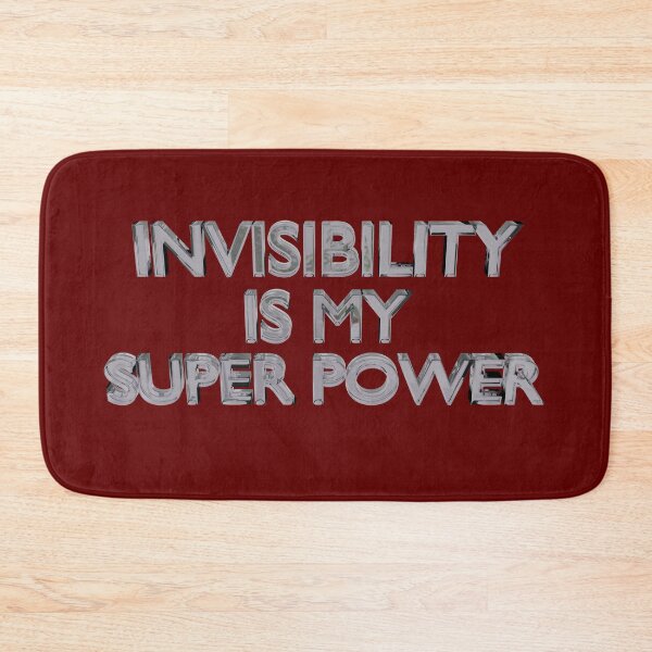Item preview, Invisibility is my Super Power designed and sold by bradm50.