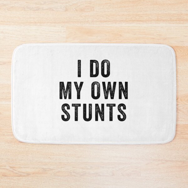 Item preview, I Do My Own Stunts Funny Stuntman designed and sold by happinestSHOP.