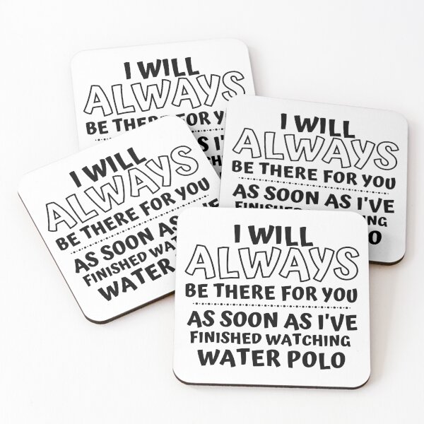 Item preview, I will always be there for you. As soon as I've finished watching water polo designed and sold by TheGreenGoat.