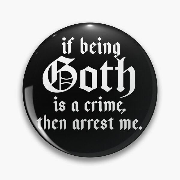 Item preview, Copy of Funny Goth Gift If Being Goth Is A Crime Then Arrest Me designed and sold by kmcollectible.