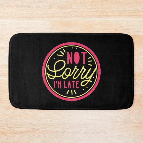 Item preview, Not Sorry I'm LATE! designed and sold by jazzydevil.